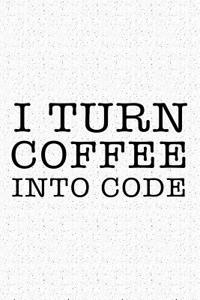 I Turn Coffee Into Code