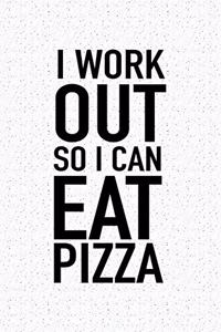 I Workout So I Can Eat Pizza