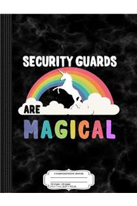 Security Guards Are Magical Composition Notebook