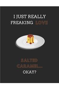 I Just Really Freaking Love Salted Caramel... Okay?