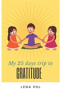 My 25 Days Trip to Gratitude