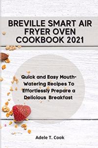 Breville Smart Air Fryer Oven Cookbook 2021