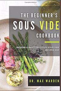The Beginner's Sous Vide Cookbook