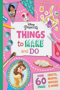 Disney Princess: Things to Make & Do