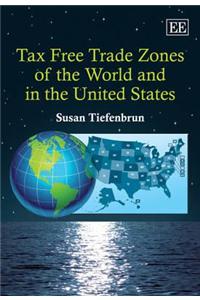 Tax Free Trade Zones of the World and in the United States