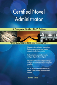 Certified Novel Administrator A Complete Guide - 2020 Edition
