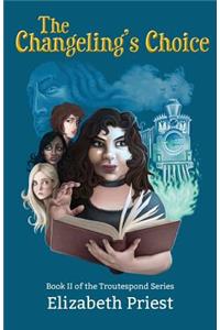 The Changeling's Choice: Book II of the Troutespond Series