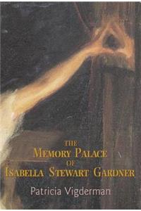 The Memory Palace of Isabella Stewart Gardner