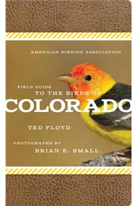 American Birding Association Field Guide to the Birds of Colorado