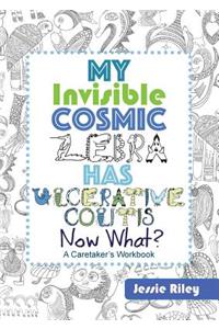 My Invisible Cosmic Zebra Has Ulcerative Colitis - Now What?