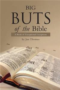 Big Buts of the Bible: A Book of Exceptional Exceptions