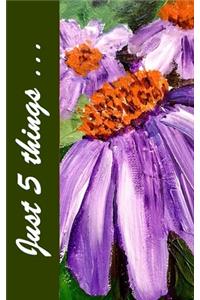 Just Five Things - Purple Coneflowers
