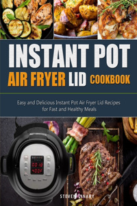 Instant Pot Air Fryer Lid Cookbook
