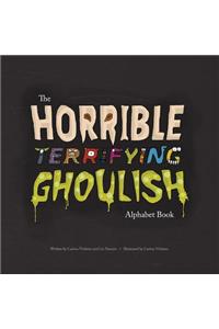 The Horrible Terrifying Ghoulish Alphabet Book