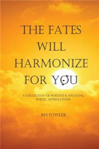 Fates Will Harmonize For You