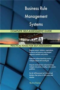 Business Rule Management Systems Complete Self-Assessment Guide