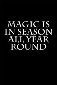 Magic Is In Season All Year Round
