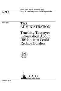 Tax Administration: Tracking Taxpayer Information about IRS Notices Could Reduce Burden