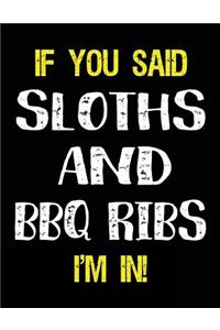 If You Said Sloths and BBQ Ribs I'm in