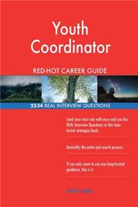 Youth Coordinator RED-HOT Career Guide; 2534 REAL Interview Questions