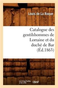 Catalogue Des Gentilshommes de Lorraine Et Du Duché de Bar (Éd.1863)