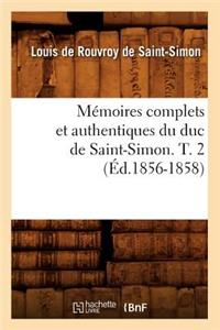 Mémoires Complets Et Authentiques Du Duc de Saint-Simon. T. 2 (Éd.1856-1858)