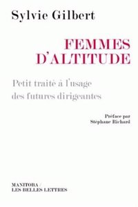Femmes D'Altitude: Petit Traite A L'Usage Des Futures Dirigeantes