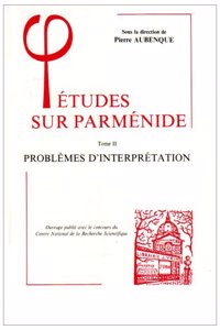 Etudes Sur Le Parmenide Tome I Le Poeme de Parmenide Tome II Problemes d'Interpretations