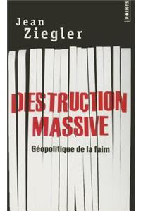 Destruction Massive. G'Opolitique de La Faim