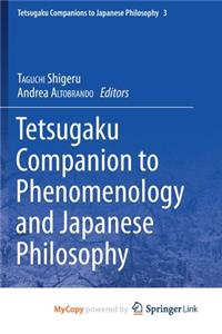 Tetsugaku Companion to Phenomenology and Japanese Philosophy