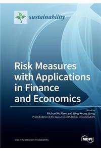 Risk Measures with Applications in Finance and Economics