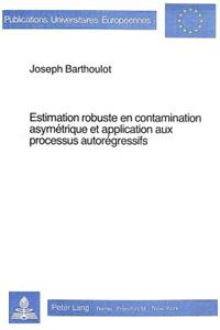 Estimation Robuste En Contamination Asymétrique Et Application Aux Processus Autorégressifs