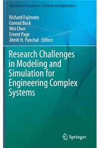 Research Challenges in Modeling and Simulation for Engineering Complex Systems
