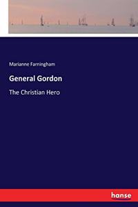 General Gordon: The Christian Hero