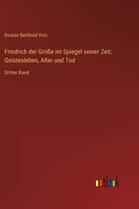 Friedrich der Große im Spiegel seiner Zeit