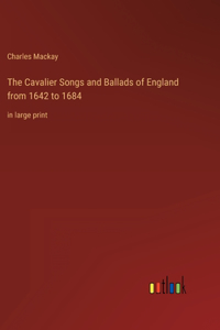 Cavalier Songs and Ballads of England from 1642 to 1684