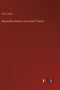 Bayreuther Briefe vom reinen Thoren