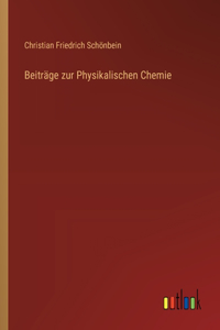 Beiträge zur Physikalischen Chemie