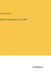 Gazette des beaux-arts, 1869