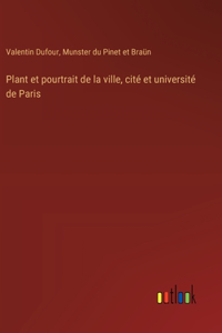 Plant et pourtrait de la ville, cité et université de Paris