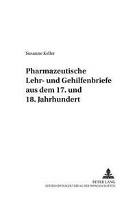 Pharmazeutische Lehr- Und Gehilfenbriefe Aus Dem 17. Und 18. Jahrhundert