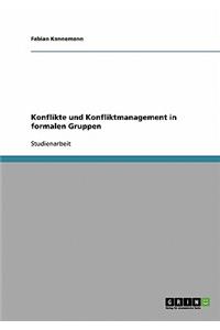 Konflikte und Konfliktmanagement in formalen Gruppen