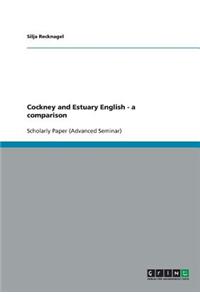 Cockney and Estuary English. A comparison
