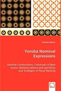 Yorùbá Nominal Expressions - Genitive Constructions, Construals of Bare nouns, Marking salience and specificity and Strategies of Plural Marking