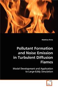 Pollutant Formation and Noise Emission in Turbulent Diffusion Flames