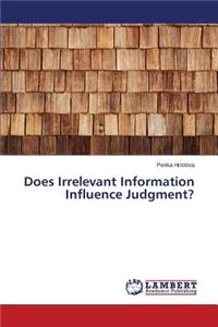 Does Irrelevant Information Influence Judgment?