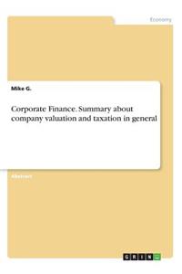 Corporate Finance. Summary about company valuation and taxation in general