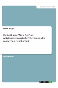 Esoterik und New Age als religionssoziologische Themen in der modernen Gesellschaft