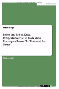 Leben und Tod im Krieg. Perspektivwechsel in Erich Maria Remarques Roman Im Westen nichts Neues