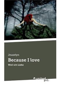 Because I Love